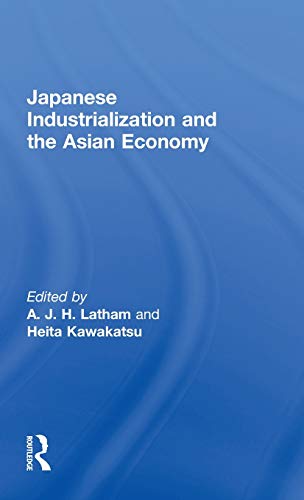 Beispielbild fr Japanese Industrialization and the Asian Economy. zum Verkauf von G. & J. CHESTERS