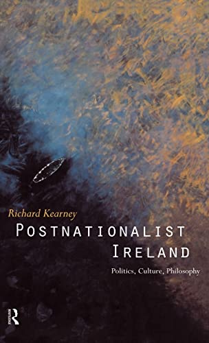 Postnationalist Ireland: Politics, Culture, Philosophy (9780415115025) by Kearney, Richard