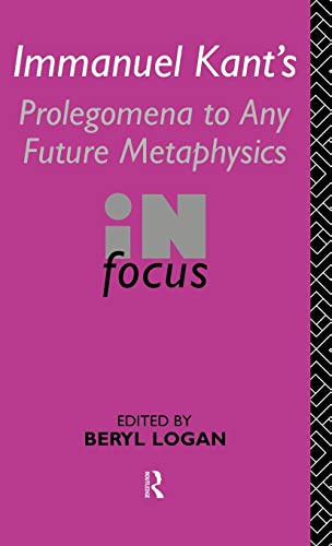 Imagen de archivo de Immanuel Kant's Prolegomena to Any Future Metaphysics in Focus (Philosophers in Focus) a la venta por Chiron Media