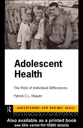 Adolescent Health: The Role of Individual Differences (Adolescence and Society) (9780415115797) by Heaven, Patrick