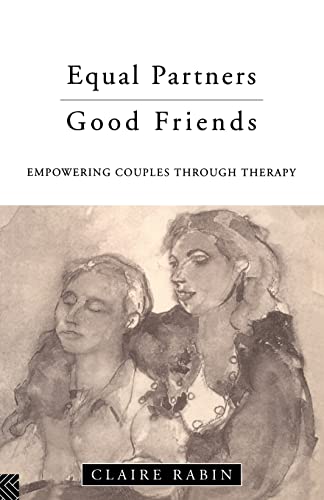 Stock image for Equal Partners - Good Friends : Empowering Couples Through Therapy for sale by Blackwell's