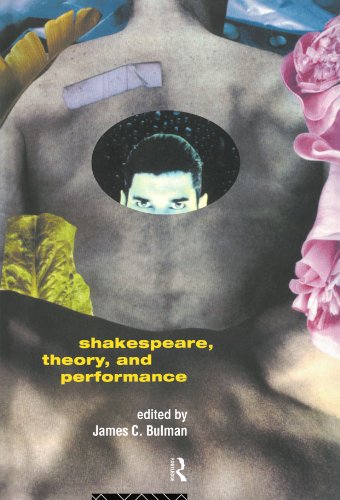 Shakespeare, Theory, and Performance - James C. Bulman