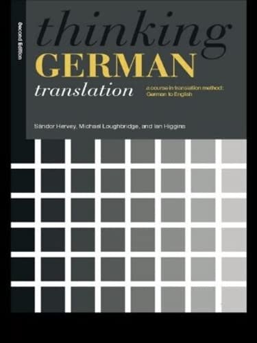 Thinking German Translation: A Course in Translation Method (Thinking Translation) (9780415116374) by Hervey, SÃ¡ndor; Higgins, Mr Ian; Higgins, Ian; Loughridge, Michael