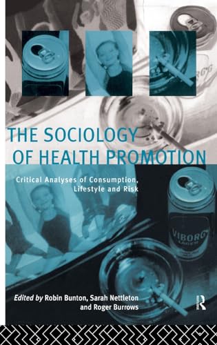 9780415116466: The Sociology of Health Promotion: Critical Analyses of Consumption, Lifestyle and Risk