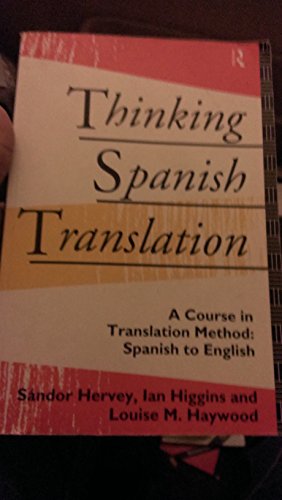 Stock image for Thinking Spanish Translation: A Course in Translation Method: Spanish to English for sale by ThriftBooks-Reno