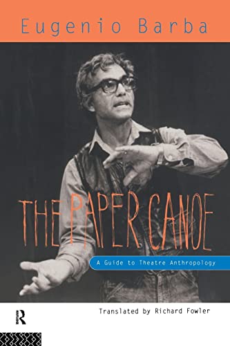 The Paper Canoe: A Guide to Theatre Anthropology - Barba, Eugenio