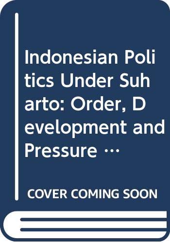 Beispielbild fr Indonesian Politics Under Suharto: Order, Development and Pressure for Change zum Verkauf von Anybook.com
