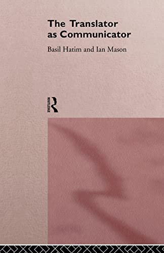 The Translator As Communicator (Wiley Series in Solving Large-Scale) (9780415117371) by Hatim, Basil