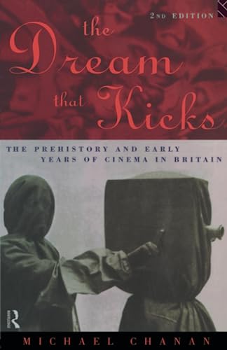 Stock image for The Dream That Kicks: The Prehistory and Early Years of Cinema in Britain for sale by WorldofBooks