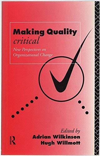 Beispielbild fr Making Quality Critical: New Perspectives on Organizational Change (Critical Perspectives on Work & Organizations) zum Verkauf von WorldofBooks