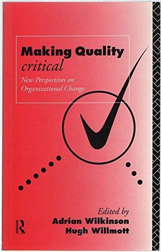 9780415117548: Making Quality Critical: New Perspectives on Organizational Change (Critical Perspectives on Work & Organizations)