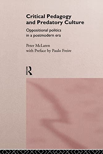 Stock image for Critical Pedagogy and Predatory Culture : Oppositional Politics in a Postmodern Era for sale by Better World Books
