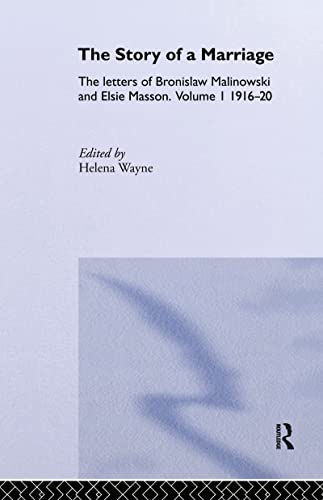 The Story of a Marriage: The Letters of Bronislaw Malinowski and Elsie Masson ( 2 volumes - HARDC...