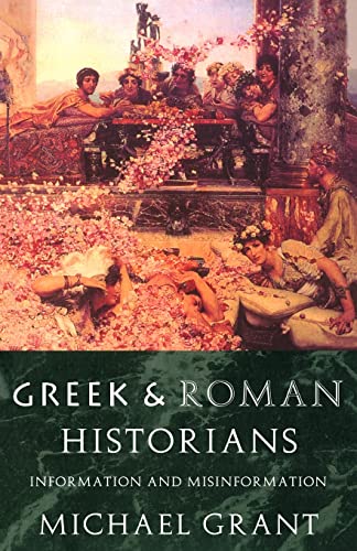 Stock image for Greek and Roman Historians : Information and Misinformation for sale by Better World Books: West