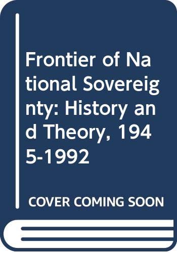 Imagen de archivo de The Frontier of National Sovereignty: History and Theory, 1945-92 a la venta por Goldstone Books