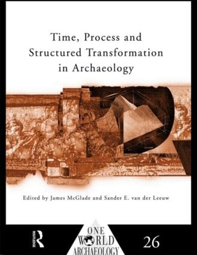 9780415117883: Time, Process and Structured Transformation in Archaeology (One World Archaeology)