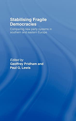 9780415118026: Stabilising Fragile Democracies: New Party Systems in Southern and Eastern Europe