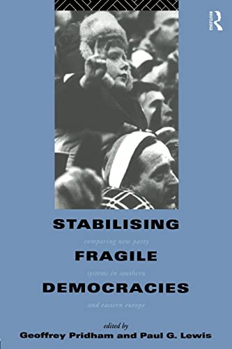 Stock image for Stabilising Fragile Democracies: New Party Systems in Southern and Eastern Europe for sale by Shadow Books