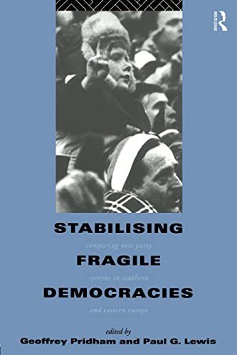 Stock image for Stabilising Fragile Democracies: New Party Systems in Southern and Eastern Europe: Comparing New Party Systems in Southern and Eastern Europe for sale by AwesomeBooks