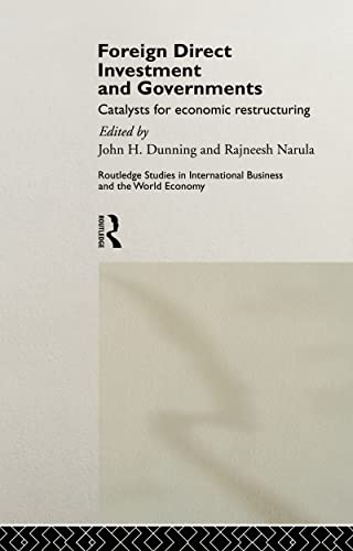 Foreign Direct Investment and Governments: Catalysts for economic restructuring (Nissan Institute/Routledge Japanese Studies) (9780415118200) by Dunning, John; Narula, Rajneesh