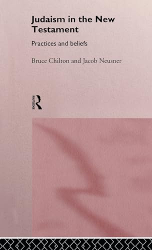 Beispielbild fr Judaism in the New Testament: Practices and Beliefs zum Verkauf von Chiron Media