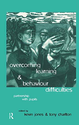 Overcoming Learning and Behaviour Difficulties: Partnership with Pupils (9780415118668) by Charlton, Tony; Jones, Dr Kevin