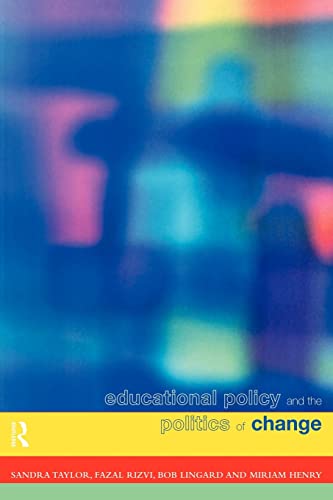 Educational Policy and the Politics of Change (9780415118712) by Henry, Miriam; Taylor, Sandra; Rizvi, Fazal; Lingard, Bob