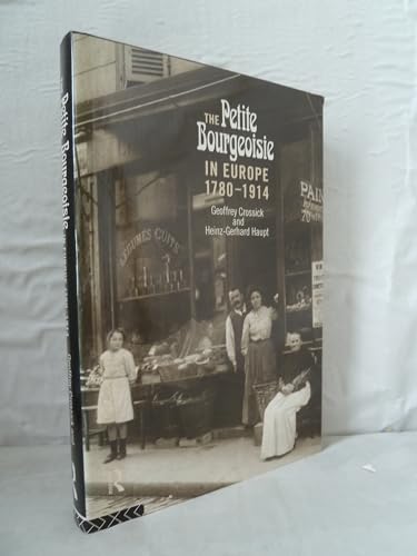 Beispielbild fr The Petite Bourgeoisie in Europe 1780-1914: Enterprise, Family and Independence zum Verkauf von Atticus Books