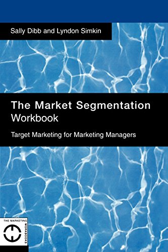 Stock image for The Market Segmentation Workbook: Target Marketing for Marketing Managers (Marketing Workbooks) for sale by SecondSale