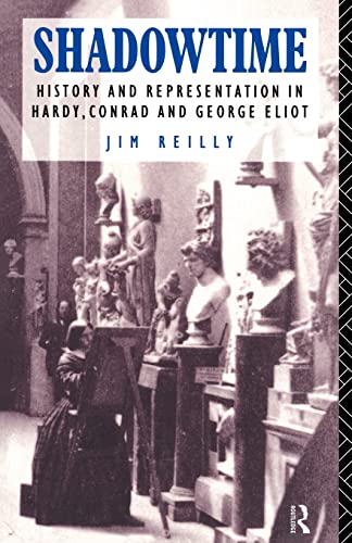 Imagen de archivo de Shadowtime: History and Representation in Hardy, Conrad and George Eliot a la venta por WorldofBooks