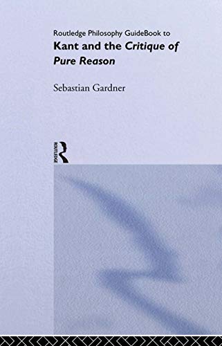 9780415119085: Routledge Philosophy GuideBook to Kant and the Critique of Pure Reason (Routledge Philosophy GuideBooks)