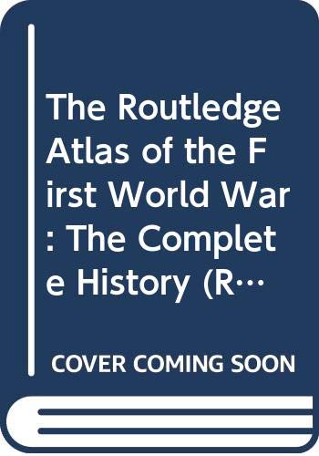 Imagen de archivo de The Routledge Atlas of the First World War: The Complete History a la venta por Greener Books