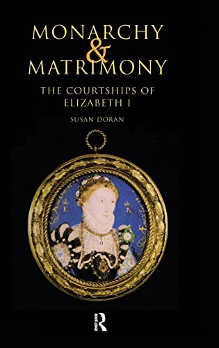 Beispielbild fr Monarchy and Matrimony: The Courtships of Elizabeth I zum Verkauf von WorldofBooks