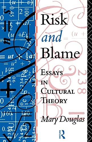 Risk and Blame Essays in Cultural Theory