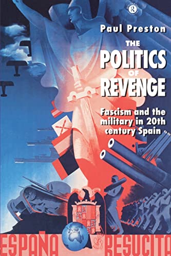 Beispielbild fr The Politics of Revenge: Fascism and the Military in Twentieth-Century Spain: Fascism and the Military in 20th-century Spain zum Verkauf von WorldofBooks