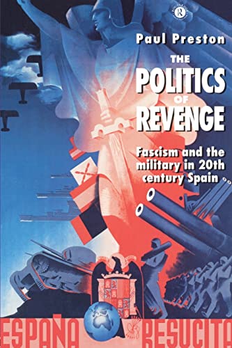 9780415120005: The Politics of Revenge: Fascism and the Military in Twentieth-Century Spain