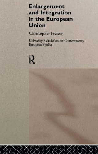 Stock image for The Enlargement and Integration in the European Union (Routledge/UACES Contemporary European Studies) for sale by Chiron Media