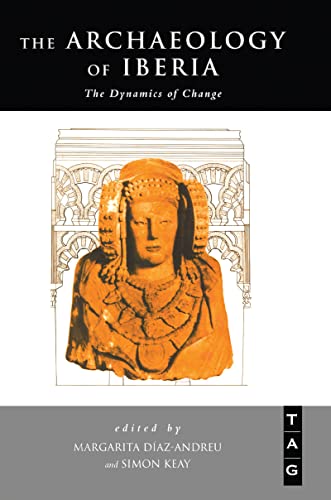 9780415120128: The Archaeology of Iberia: The Dynamics of Change