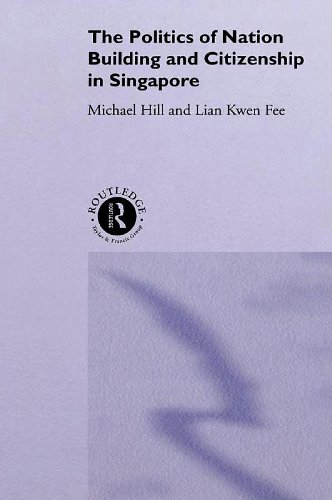 The Politics of Nation Building and Citizenship in Singapore (Politics in Asia) - Hill, Michael and Kwen-Fee, Lian