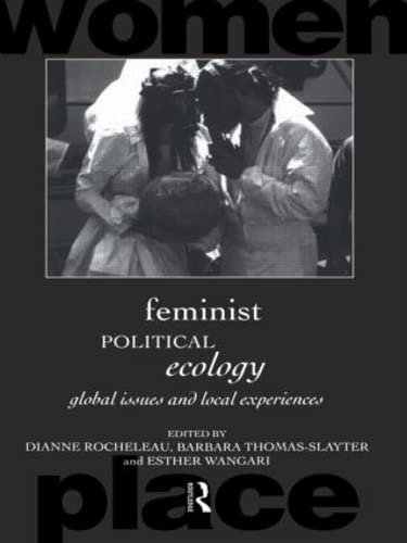 9780415120272: Feminist Political Ecology: Global Issues and Local Experiences (Routledge International Studies of Women and Place)