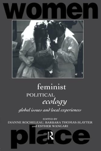 Feminist Political Ecology: Global Issues and Local Experiences (International Studies of Women a...