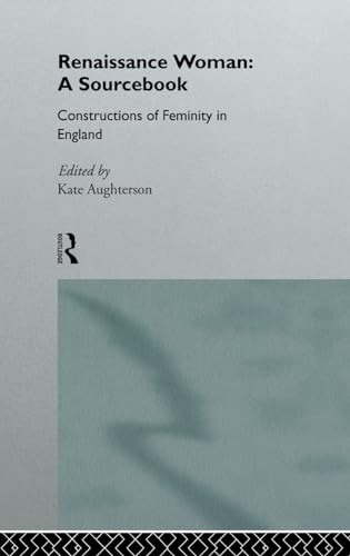 Stock image for Renaissance Woman: A Sourcebook: Constructions of Femininity in England for sale by Chiron Media