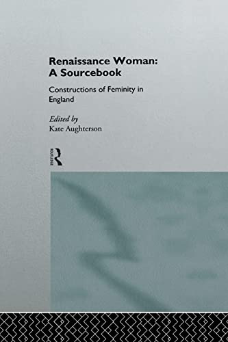 Imagen de archivo de Renaissance Woman: A Sourcebook (Constructions of Femininity in England) a la venta por Wonder Book