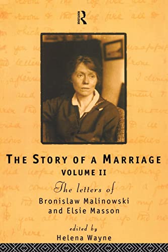 Stock image for The Story of a Marriage: The letters of Bronislaw Malinowski and Elsie Masson. Vol II 1920-35: 1920-35 Vol 2 for sale by Bahamut Media