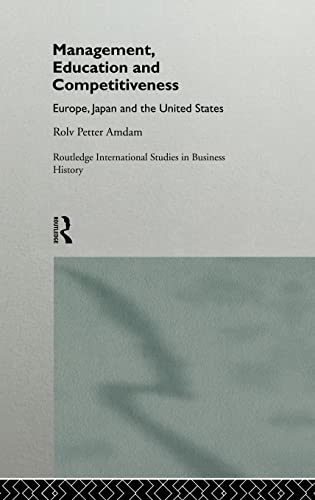 Stock image for Management, Education and Competitiveness: Europe, Japan and the United States (Routledge International Studies in Business History) for sale by Chiron Media