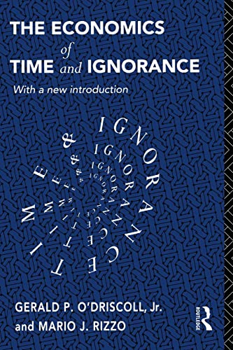 Imagen de archivo de The Economics of Time and Ignorance: With a New Introduction (Routledge Foundations of the Market Economy) a la venta por HPB-Red