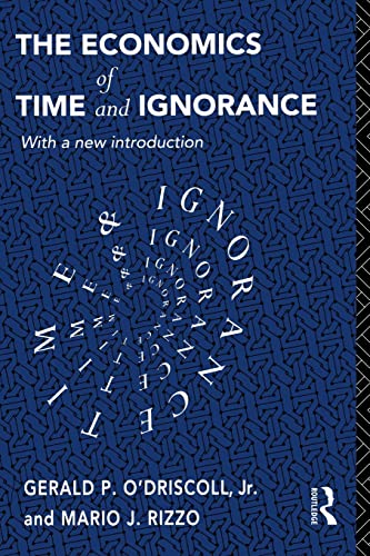 9780415121200: The Economics of Time and Ignorance: With a New Introduction (Routledge Foundations of the Market Economy)
