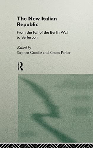 9780415121613: The New Italian Republic: From the Fall of the Berlin Wall to Berlusconi