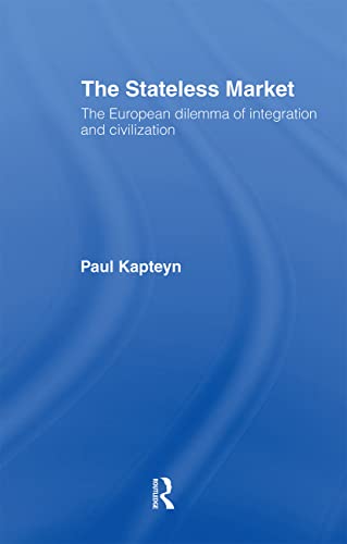 Beispielbild fr The Stateless Market: The European Dilemma of Integration and Civilization zum Verkauf von Chiron Media