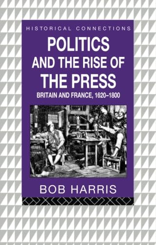 Stock image for Politics and the Rise of the Press: Britain and France 1620-1800 for sale by ThriftBooks-Atlanta